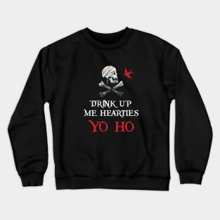 Drink Up Me Hearties Crewneck Sweatshirt